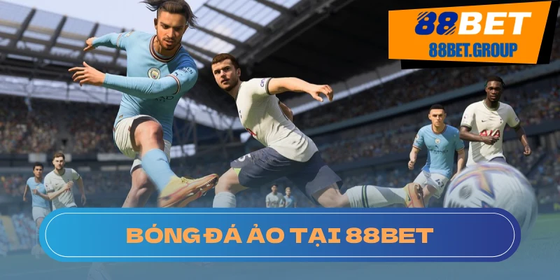 Tất tần tật về bóng đá ảo trong 1 bài viết