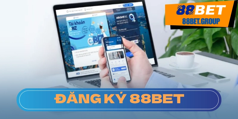 Đăng ký Tài Khoản 88BET - Đớp Ngay Ngập Mồm Khuyến mãi 2025 Chuẩn bị trước khi đăng ký tài khoản
