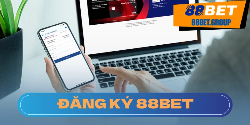 Đăng ký Tài Khoản 88BET - Đớp Ngay Ngập Mồm Khuyến mãi 2025 Tạo Tài khoản xong sẽ nhận được quà lớn