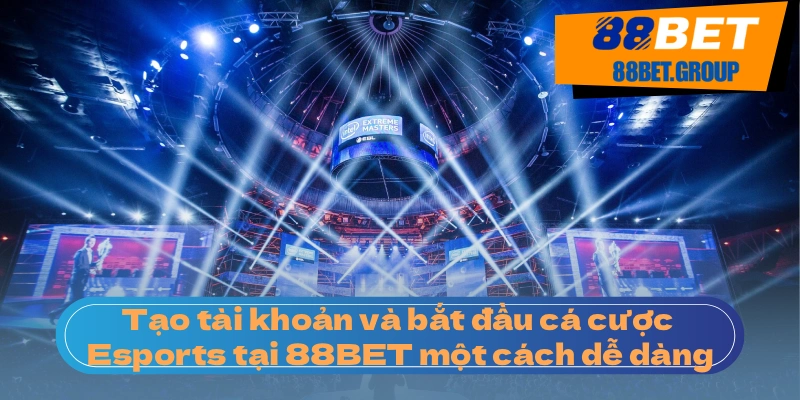 Cá Cược Esports 88BET: Sân Chơi Đẳng Cấp Cho Game Thủ Tạo tài khoản và bắt đầu cá cược Esports tại 88BET một cách dễ dàng