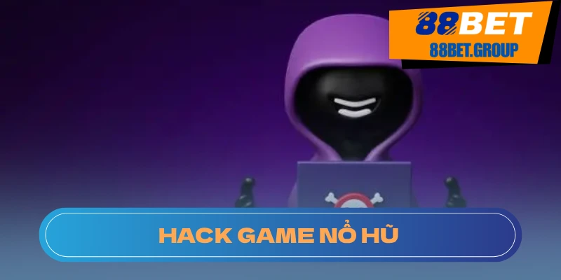 Công Cụ Hack Nổ Hũ: Bí Quyết Chiến Thắng Tại 88BET Tools Hack game nổ hũ hiệu quả nhất
