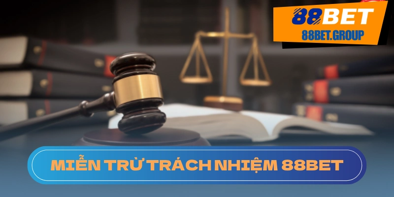 Giải thích về Quy tắc Miễn trừ Trách nhiệm của 88BET Những lợi ích từ các điều khoản miễn trách nhiệm tại nhà cái cá cược