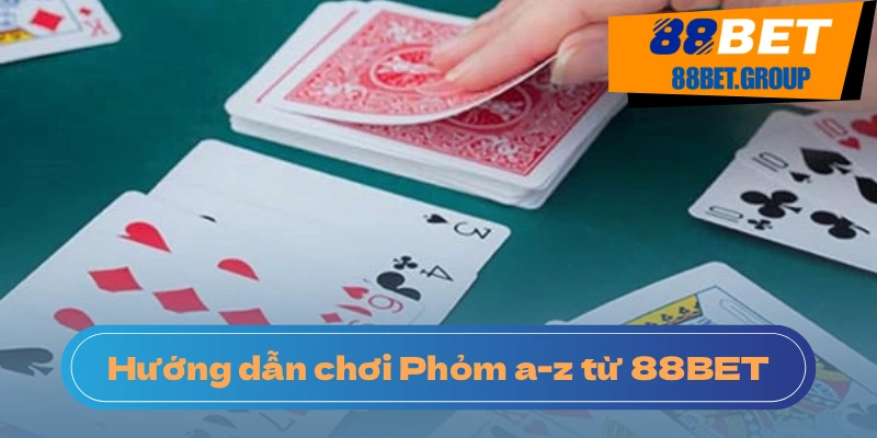 Hướng Dẫn Chơi Phỏm 88BET Dành Cho Người Mới Bắt Đầu Những thuật ngữ quan trọng cần biết
